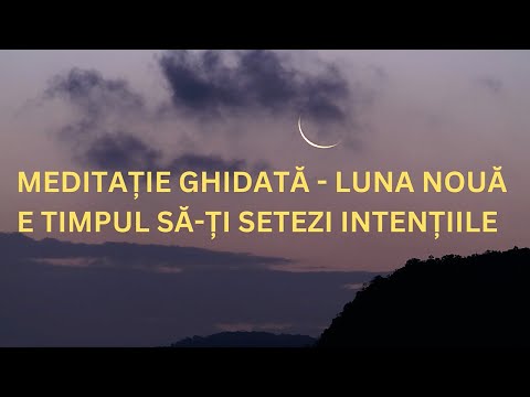 Meditație ghidată - Luna nouă | E timpul să-ți setezi intențiile