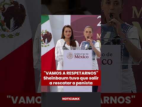 “Vamos a respetarnos”, Sheinbaum salva a Gobernadora Panista