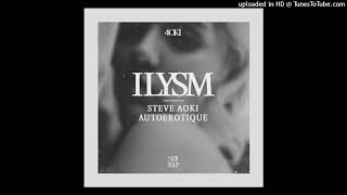 Steve Aoki &amp; Autoerotique - ILYSM (Original Mix)