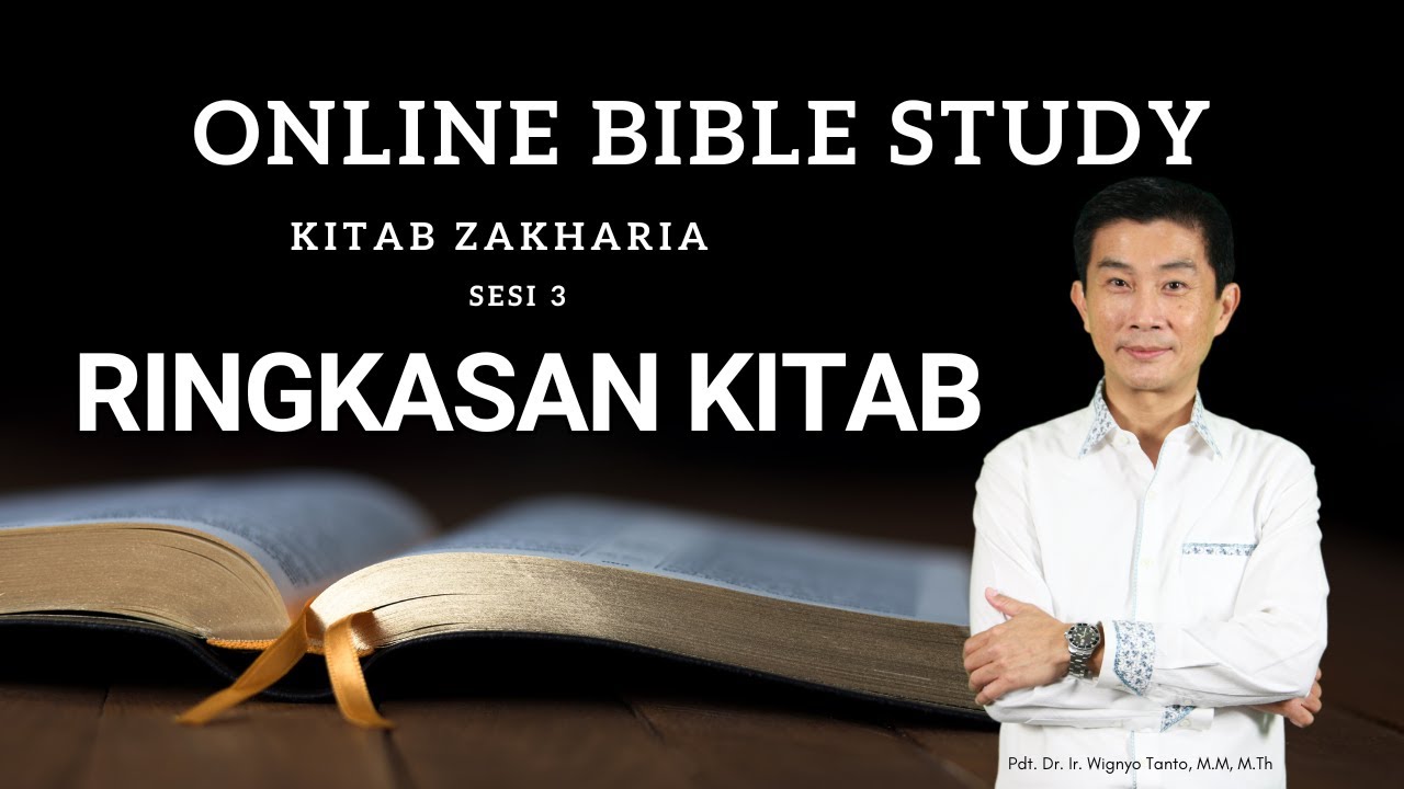 Kitab Zakharia – Sesi 3 – Ringkasan Kitab – Pdt. Dr. Ir. Wignyo Tanto, M.M, M.Th