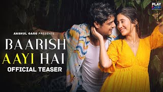 Baarish Aayi Hai (Teaser) | Rito Riba | Shivangi Joshi | Ankit Gupta | Rajat Nagpal | Rana Sotal