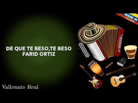 De que te beso, te beso - Farid Ortiz (Letra)