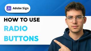 How to Use Radio Buttons in Adobe Sign [2026 Full Guide]