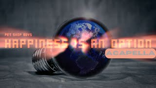 Pet Shop Boys - Happiness Is An Option (Acapella 166bpm F# Minor)