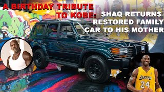 A BIRTHDAY TRIBUTE TO KOBE:SHAQ & EFFORTLESS RETURNS RESTORED FAMILY CAR TO HIS MOTHER