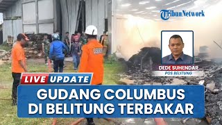 Kebakaran Gudang Toko Columbus di Belitung, Kerugian Diperkirakan Capai dari Rp 1,3 Miliar