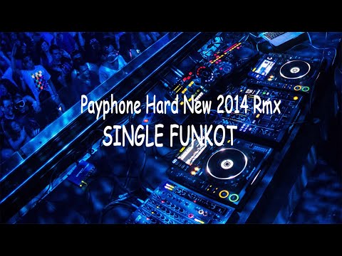 Payphone Hard New 2014 Rmx #lagudj #laguremix #singlefunkot