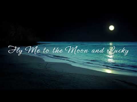 Fly Me to the Moon/Lucky - Rick Hale and Breea Guttery Lyrics English