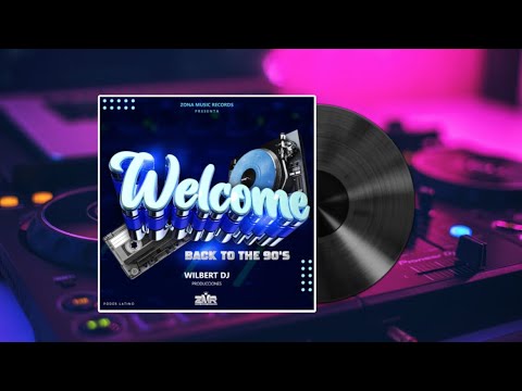 Welcome Back To The 90s Wilber DJ Producciones ZMR