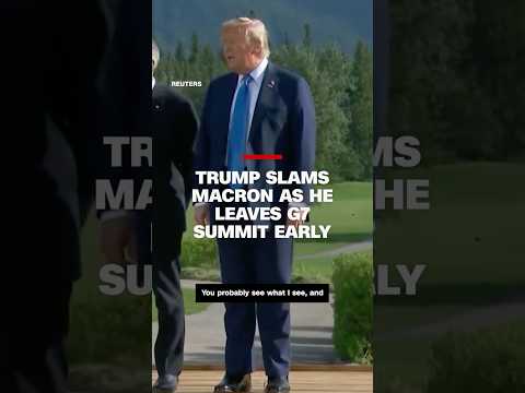 Trump slams Macron's comment on why he has to leave G7 summit early