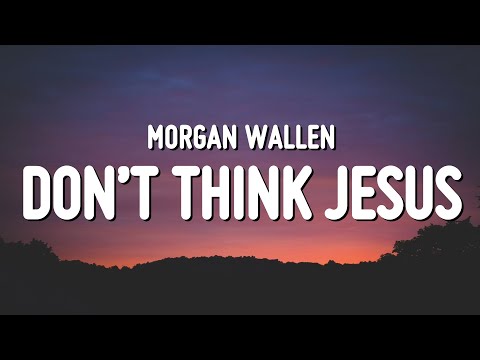Morgan Wallen - Don’t Think Jesus (Lyrics)