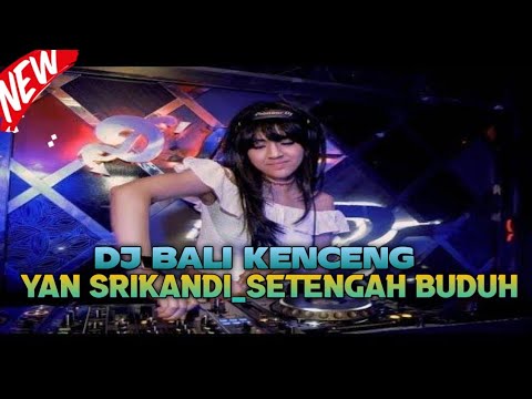 yan Srikandi DJ setengah buduh kenceng[Bali breakbeat