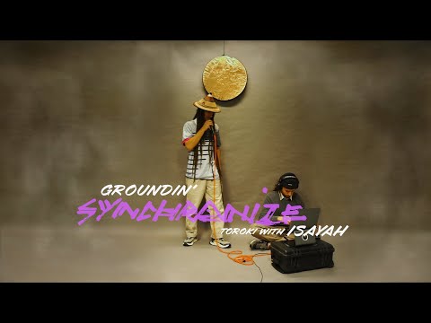 Synchronize: Groundin' | Toroki x Isayah