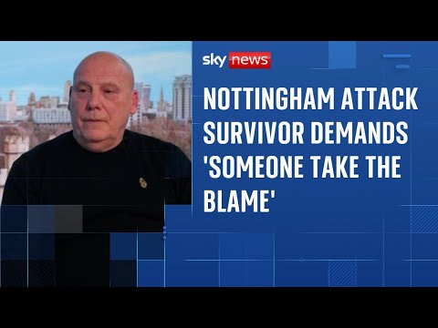 Nottingham attack survivor demands 'someone take the blame' for killing spree