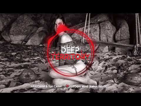John Castel & Xan Castel - I Dont Mind (KAIROS Remix)