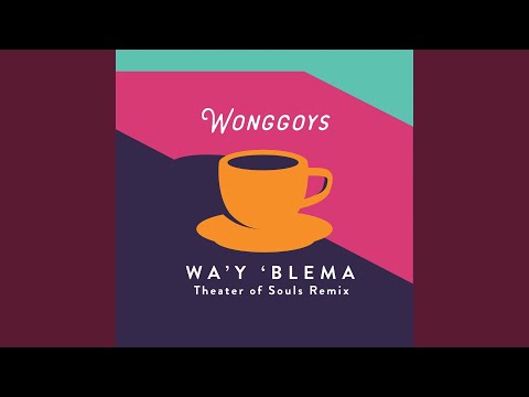 Wa'y 'Blema (Theater of Souls Remix)