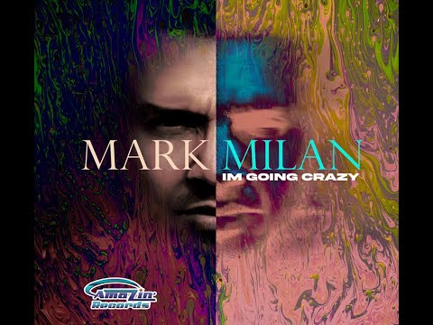 Mark Milan "I'm going crazy" (Radio mix)