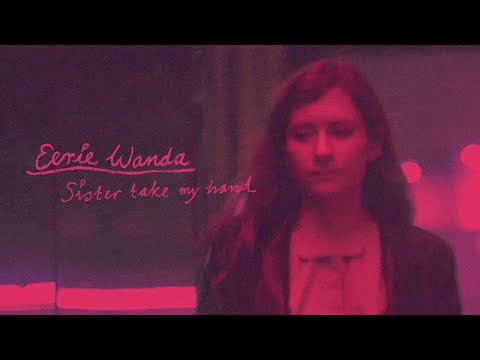 Eerie Wanda - Sister Take My Hand (Official Music Video)