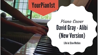 David Gray - Alibi (Piano cover) (new version) | Your Pian1st #13