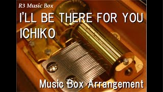 Download lagu I'LL BE THERE FOR YOU/ICHIKO [Music Box] (Anime 'The Familiar of Zero' OP) mp3
