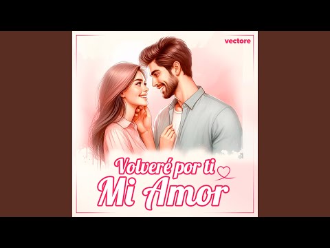 Volveré por ti mi amor