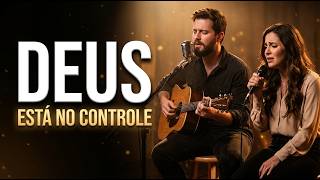 Deus Esta no Controle | Para Quem Pensou em Desistir Louvores Gospel