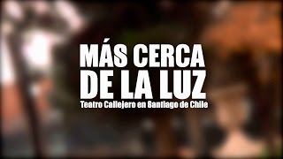 Mas cerca de la luz: Teatro callejero en Santiago de Chile