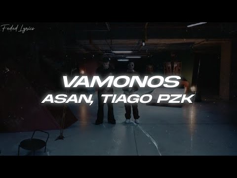 ASAN, Tiago PZK - Vamonos 🔥 (Letra)
