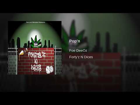 Foe Deuce x Foe DeeOz - Pop'N (Forty'z N Dices)