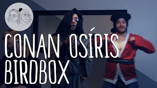 Seriously Kidding - Conan Osíris Birdbox