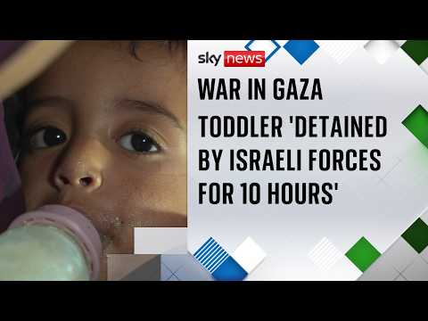 Family in Gaza says toddler detained by Israeli forces for 10 hours
