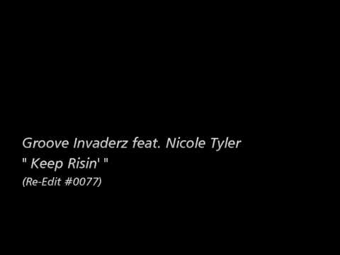 [Re-Edit] Groove Invaderz feat. Nicole Tyler / " Keep Risin' "
