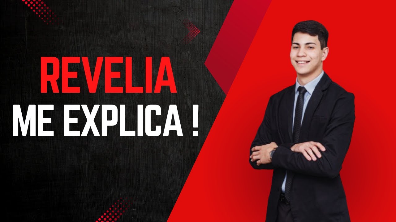 Revelia - Me explica!