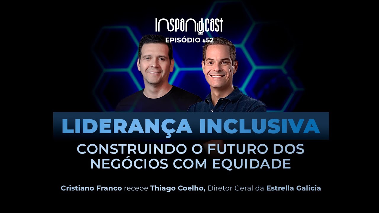 Liderança Inclusiva: Construindo o Futuro dos Negócios com Equidade | Ep. 52 | Thiago Coelho