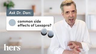 Ask Dr. Dan: What Are the Side Effects of Lexapro