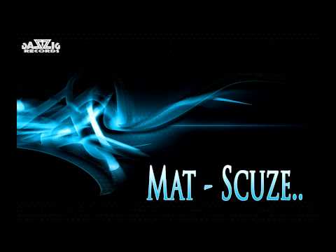 Mat - Scuze...