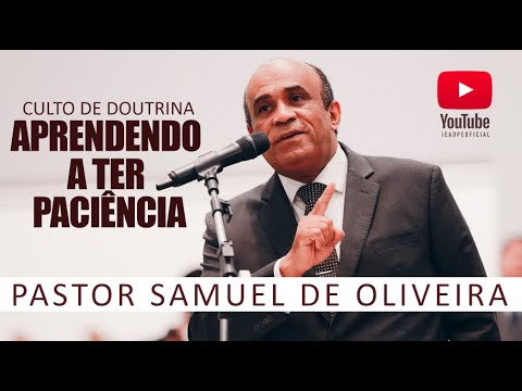 LEARNING TO BE PATIENT - Pastor Samuel de Oliveira 04/26/2021