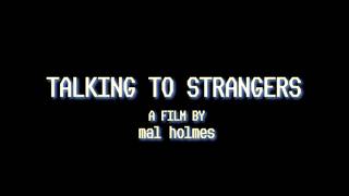 Talking To Strangers ~ Short Film by Mal Holmes