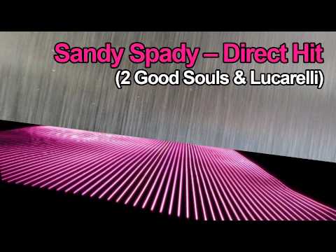 Direct Hit - Sandy Spady - (2 Good Souls & Lucarelli)