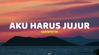 Download lagu Aku Harus Jujur - Kerispatih | Lirik Lagu (Lyrics) mp3