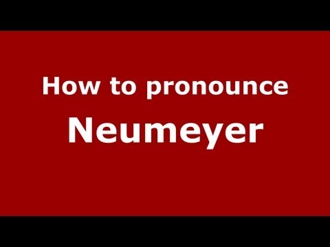 How to Pronounce Neumeyer - PronounceNames.com