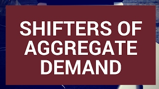 Shifters of Aggregate Demand