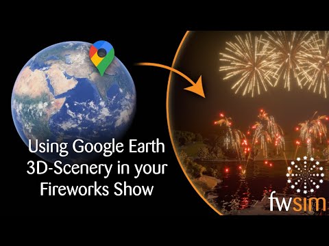How to Use Google Earth 3D-Scenery for your Fireworks Show? - FWsim Tutorial
