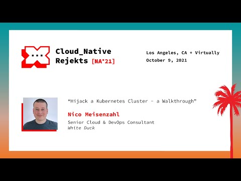 Hijack a Kubernetes Cluster - a Walkthrough - Nico Meisenzahl, White Duck