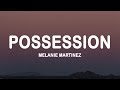 Melanie Martinez Possession Lyrics