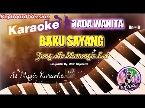 BAKU SAYANG (JANG ALE MANANGIS LAI) KARAOKE NADA WANITA DO = D