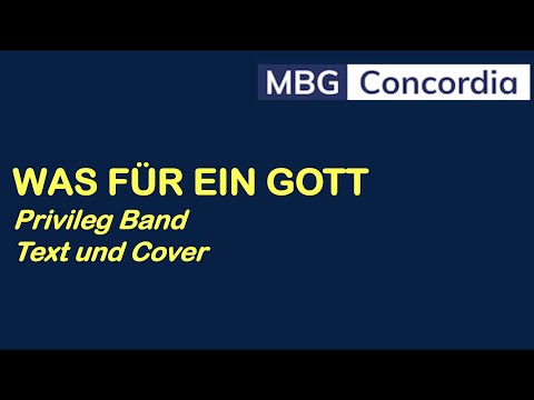 WAS FÜR EIN GOTT - Privileg Band - Text und Cover - MBG Concordia