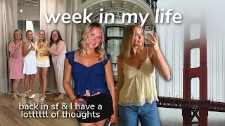 week in my life: back in sf & having a lot of feelings about moving away
