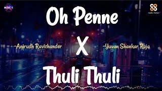 Download lagu Oh Penne X Thuli Thuli (Remix) - @Anirudh x Yuvan Shankar Raja | Vanakkam Chennai x Paiya mp3