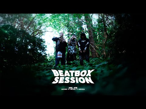 IACHO, MECHA, MIDEL - BEATBOX SESSION vol.10 FREESTYLE (Video Oficial)